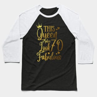 This Queen Makes 70Looks Fabulous Baseball T-Shirt